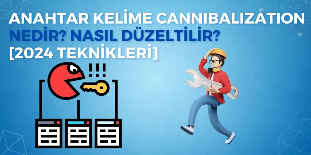 Anahtar Kelime Yamyamlığı (Keyword Cannibalization) Nedir?
