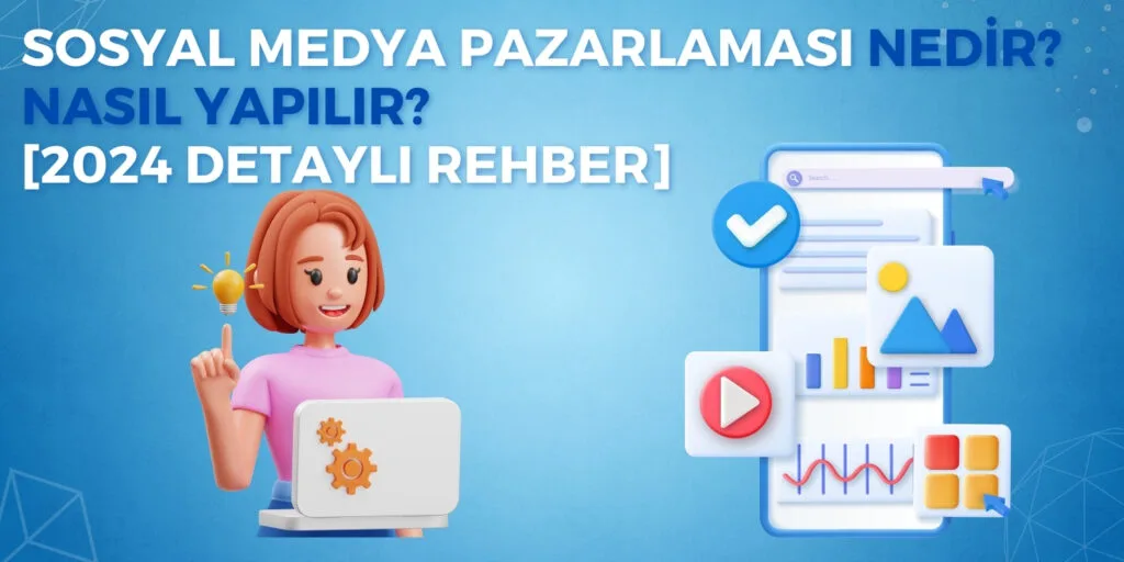 Sosyal Medya Pazarlaması Nedir ve Nasıl Yapılır?