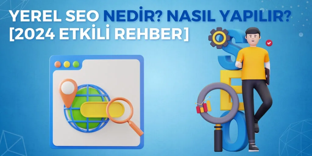 Yerel SEO Nedir Nasıl Yapılır