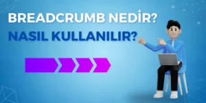 Breadcrumb Nedir ve Neden Önemlidir
