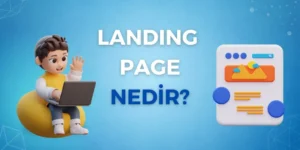 Landing Page Nedir ve Nasıl Yapılmalıdır?